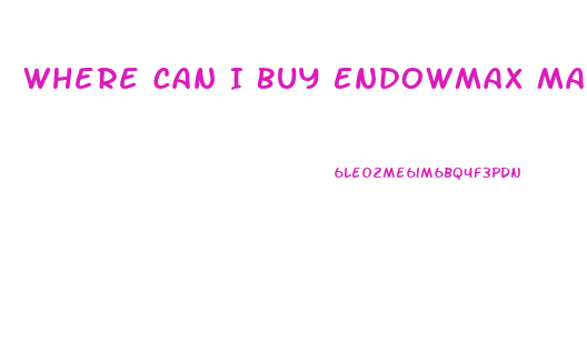 Where Can I Buy Endowmax Male Enhancement