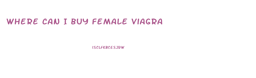 Where Can I Buy Female Viagra