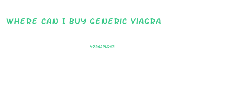 Where Can I Buy Generic Viagra