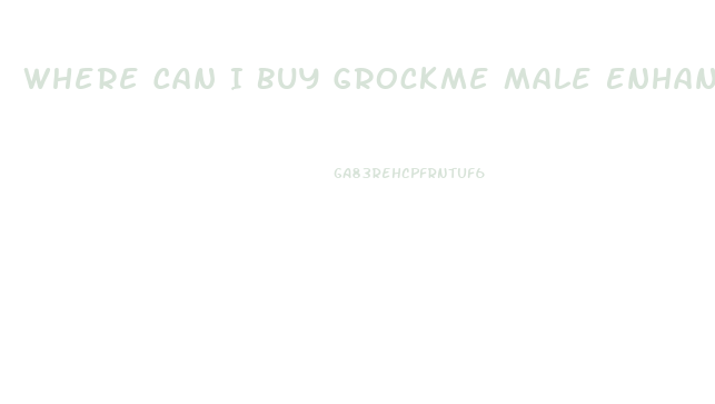 Where Can I Buy Grockme Male Enhancement