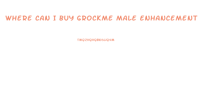 Where Can I Buy Grockme Male Enhancement