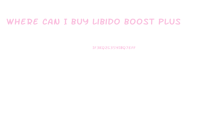 Where Can I Buy Libido Boost Plus