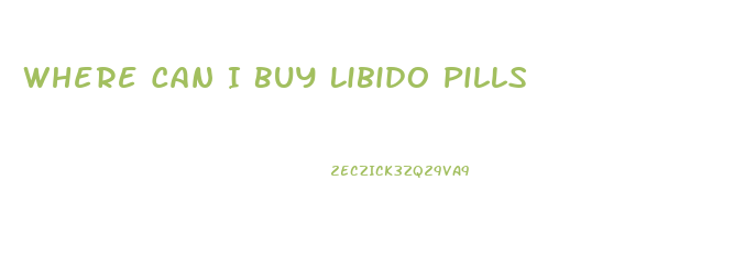 Where Can I Buy Libido Pills