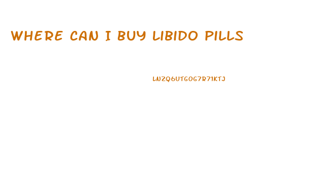 Where Can I Buy Libido Pills