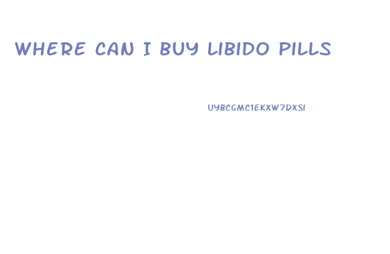 Where Can I Buy Libido Pills