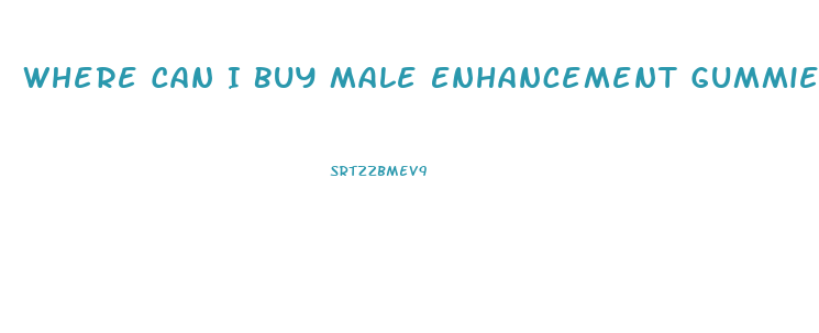 Where Can I Buy Male Enhancement Gummies