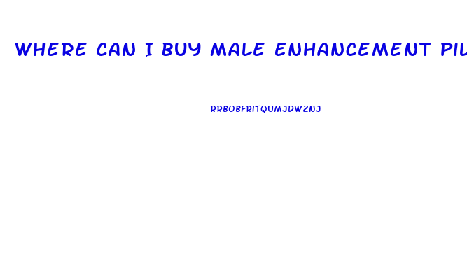 Where Can I Buy Male Enhancement Pills In Stores
