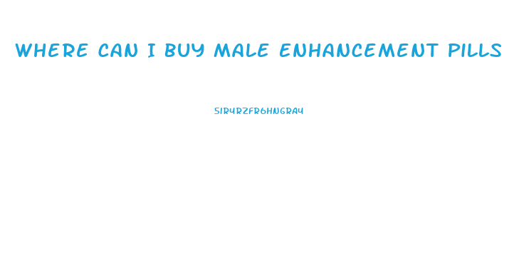 Where Can I Buy Male Enhancement Pills Locally