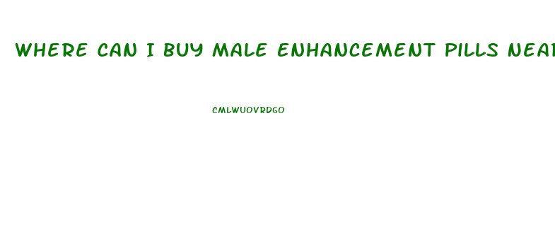 Where Can I Buy Male Enhancement Pills Near Me