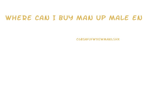 Where Can I Buy Man Up Male Enhancement Pills