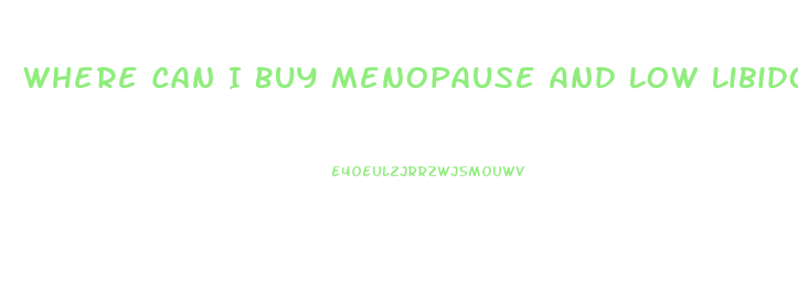 Where Can I Buy Menopause And Low Libido