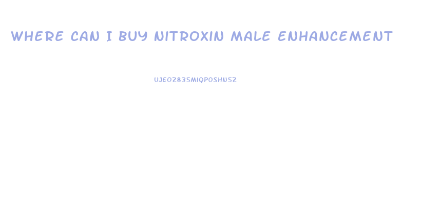 Where Can I Buy Nitroxin Male Enhancement
