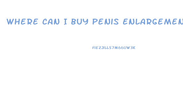 Where Can I Buy Penis Enlargement
