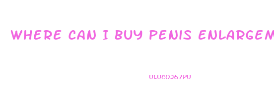 Where Can I Buy Penis Enlargement Pills