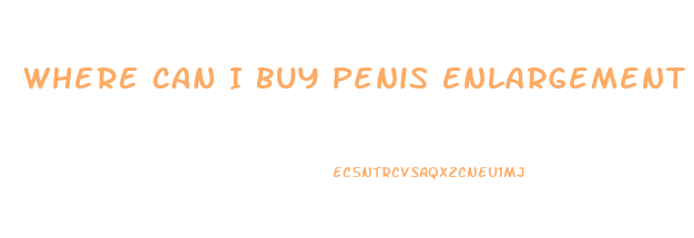 Where Can I Buy Penis Enlargement Pills