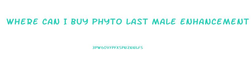 Where Can I Buy Phyto Last Male Enhancement