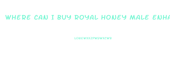 Where Can I Buy Royal Honey Male Enhancement