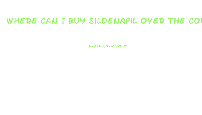 Where Can I Buy Sildenafil Over The Counter