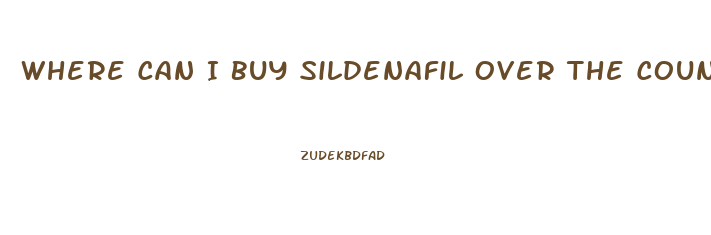 Where Can I Buy Sildenafil Over The Counter