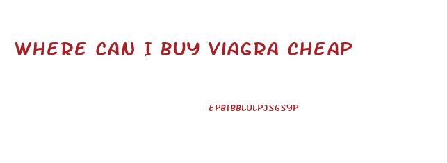 Where Can I Buy Viagra Cheap