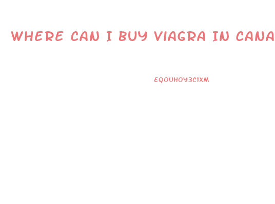 Where Can I Buy Viagra In Canada