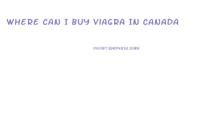 Where Can I Buy Viagra In Canada
