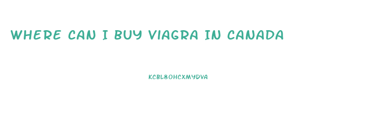 Where Can I Buy Viagra In Canada