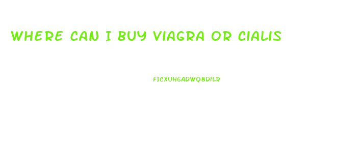 Where Can I Buy Viagra Or Cialis