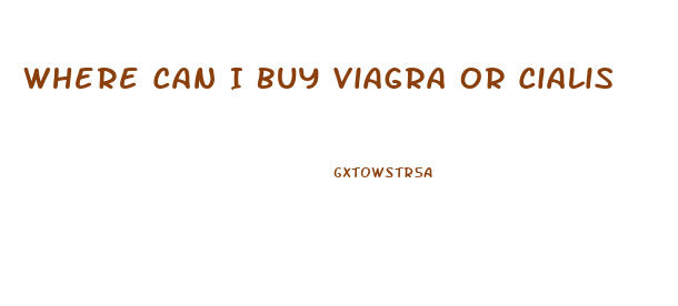 Where Can I Buy Viagra Or Cialis