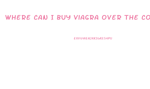 Where Can I Buy Viagra Over The Counter Usa