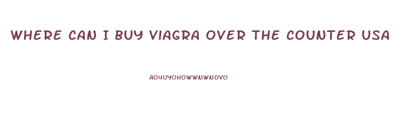 Where Can I Buy Viagra Over The Counter Usa