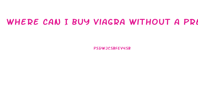 Where Can I Buy Viagra Without A Prescription