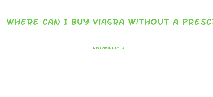 Where Can I Buy Viagra Without A Prescription