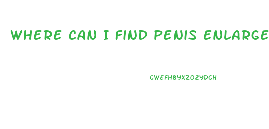 Where Can I Find Penis Enlargement Pills
