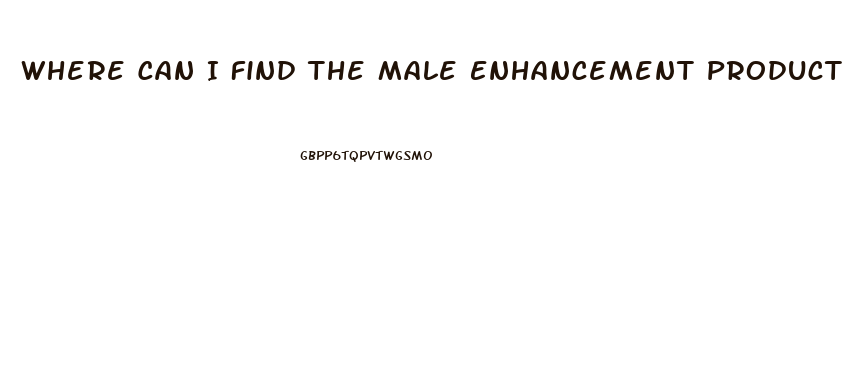 Where Can I Find The Male Enhancement Product Rise