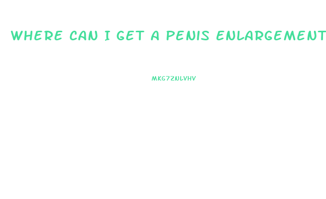 Where Can I Get A Penis Enlargement