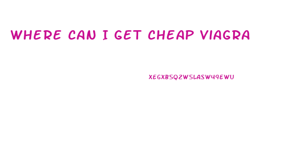 Where Can I Get Cheap Viagra