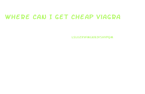 Where Can I Get Cheap Viagra