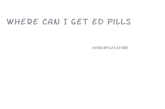 Where Can I Get Ed Pills