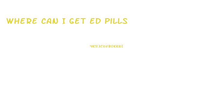 Where Can I Get Ed Pills