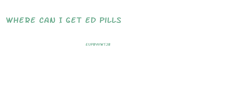 Where Can I Get Ed Pills