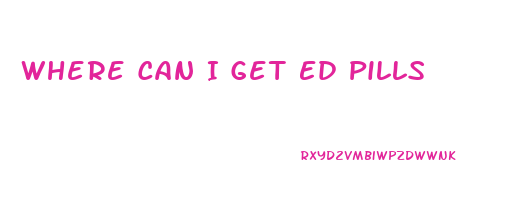 Where Can I Get Ed Pills