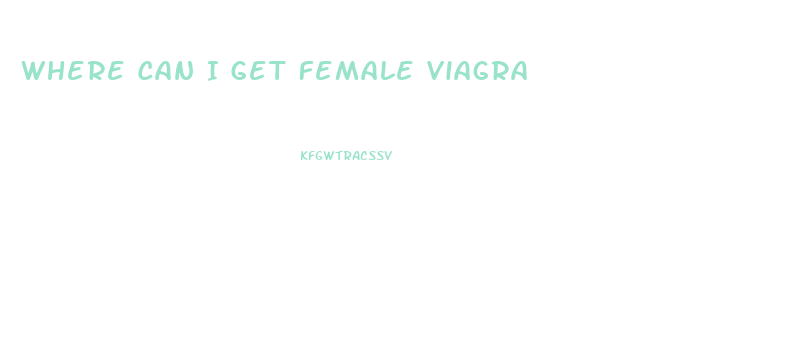 Where Can I Get Female Viagra