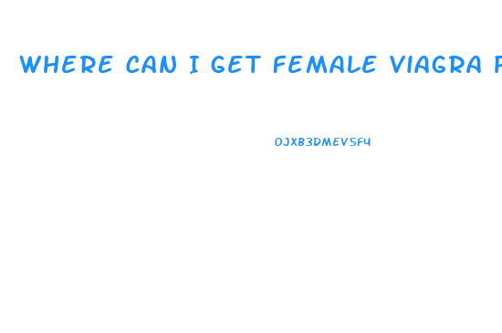 Where Can I Get Female Viagra Pills