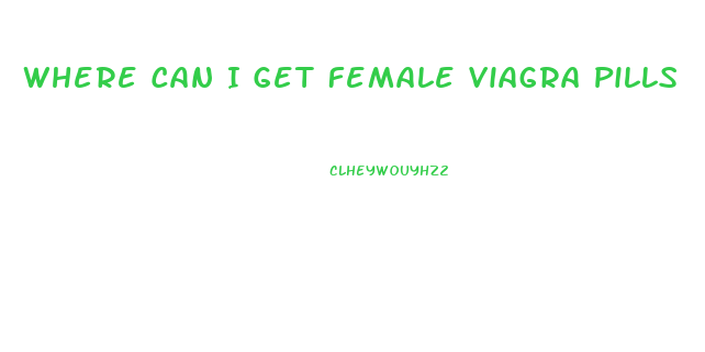 Where Can I Get Female Viagra Pills