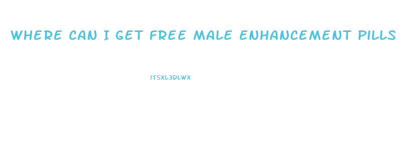 Where Can I Get Free Male Enhancement Pills