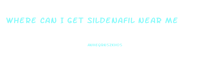 Where Can I Get Sildenafil Near Me