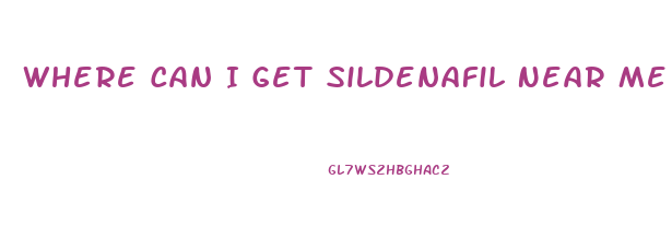 Where Can I Get Sildenafil Near Me