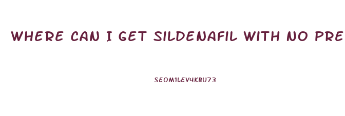 Where Can I Get Sildenafil With No Prescription