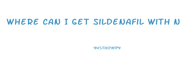 Where Can I Get Sildenafil With No Prescription